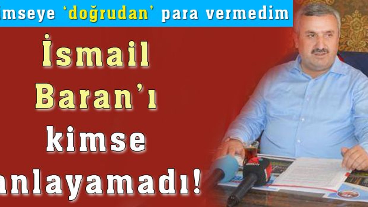 İsmail Baran’ı kimse anlayamadı