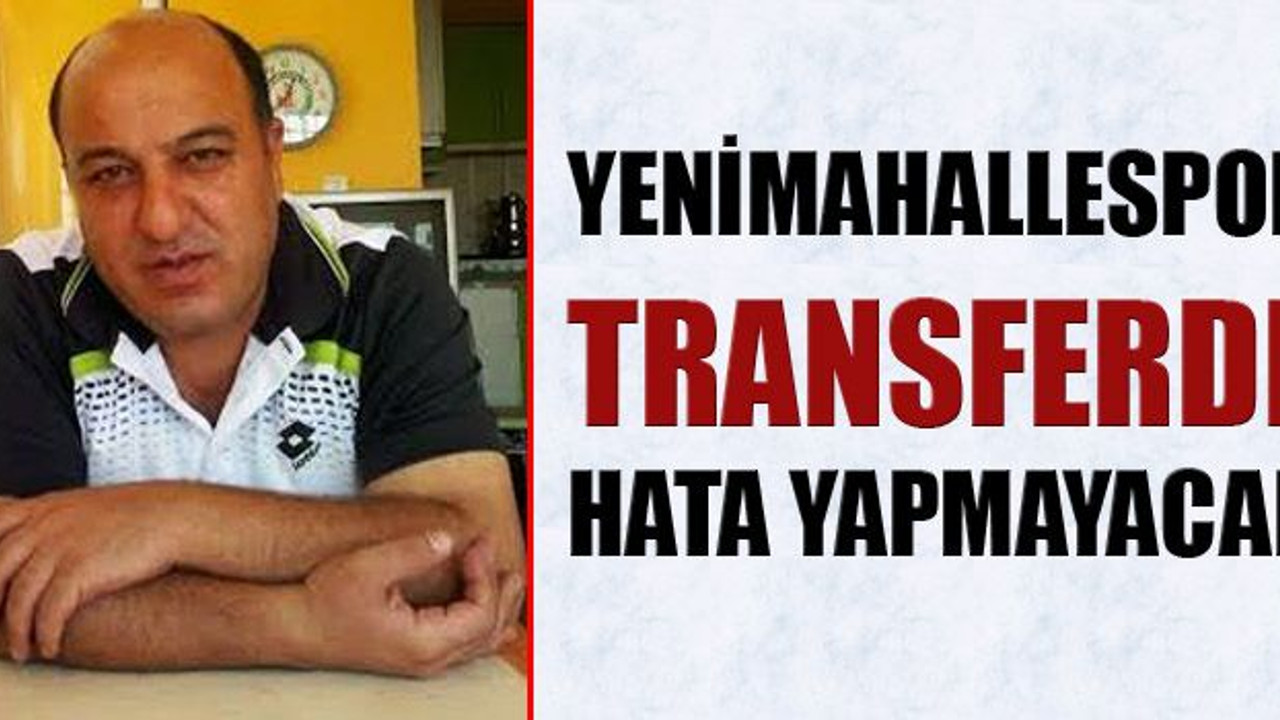 Yenimahallespor transferde hata yapmayacak