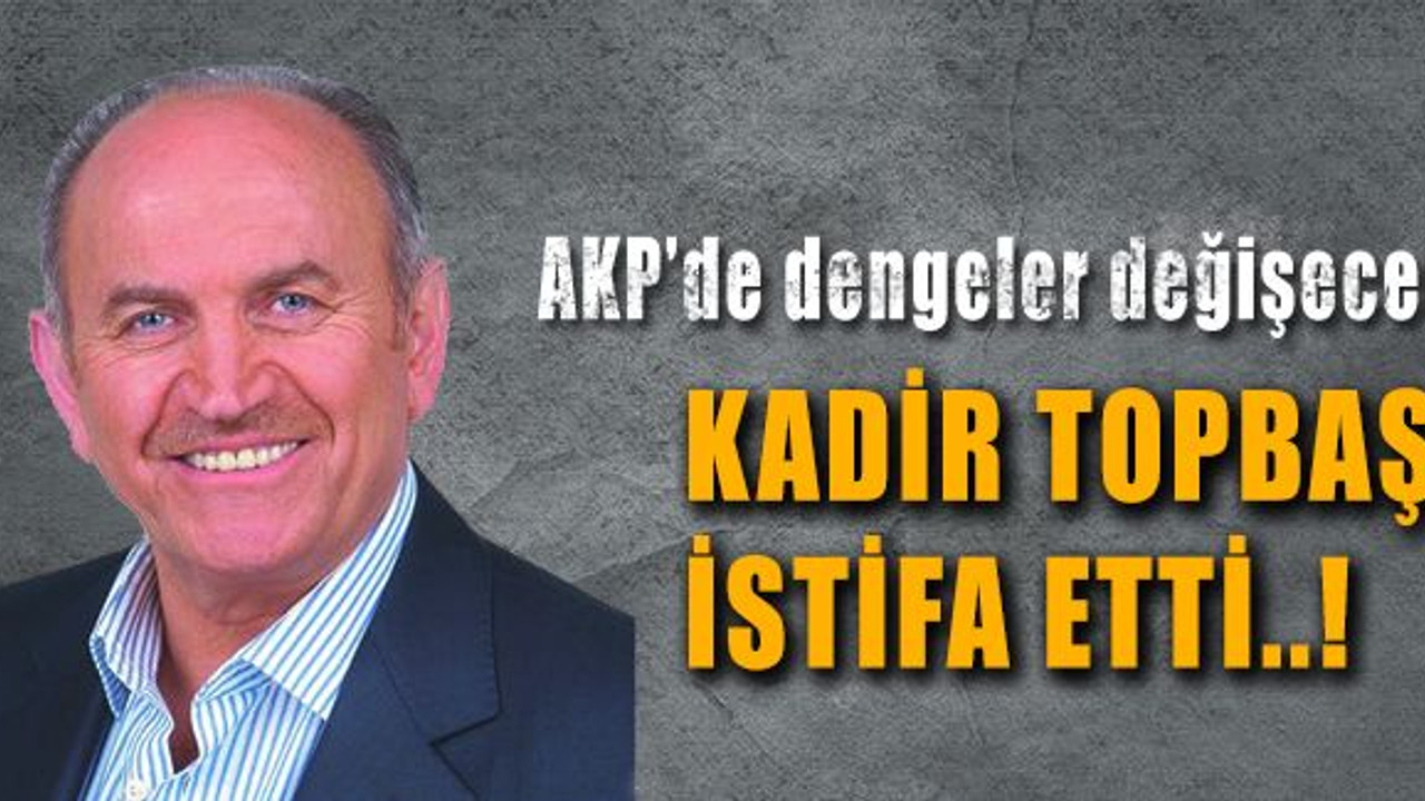 Kadir Topbaş istifa etti..!