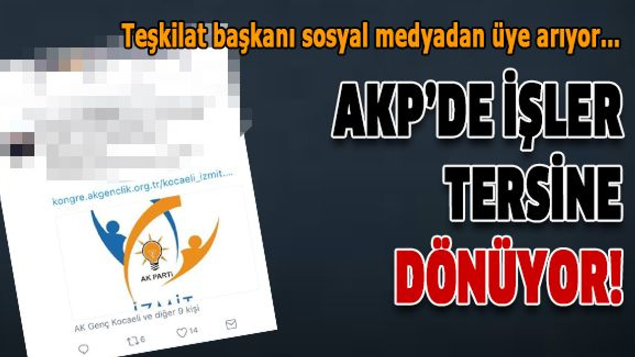 AKP’de işler tersine dönüyor!