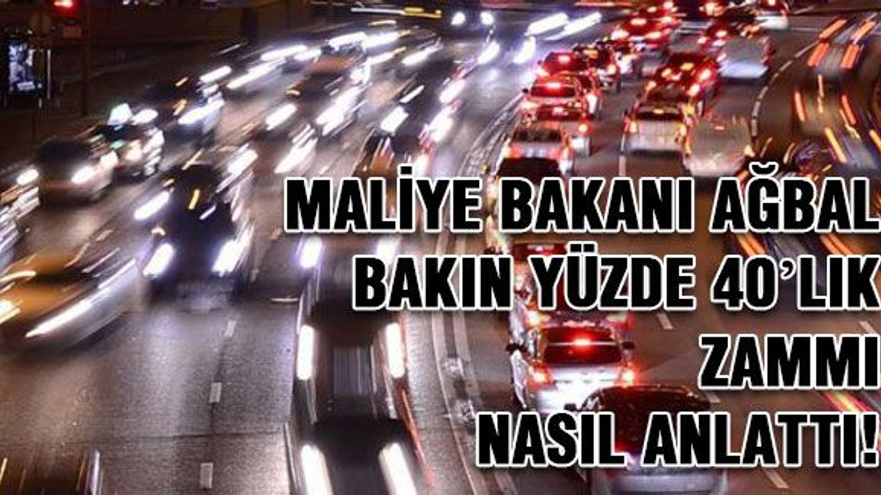 Maliye Bakanı Ağbal, bakın yüzde 40’lık zammı nasıl anlattı!