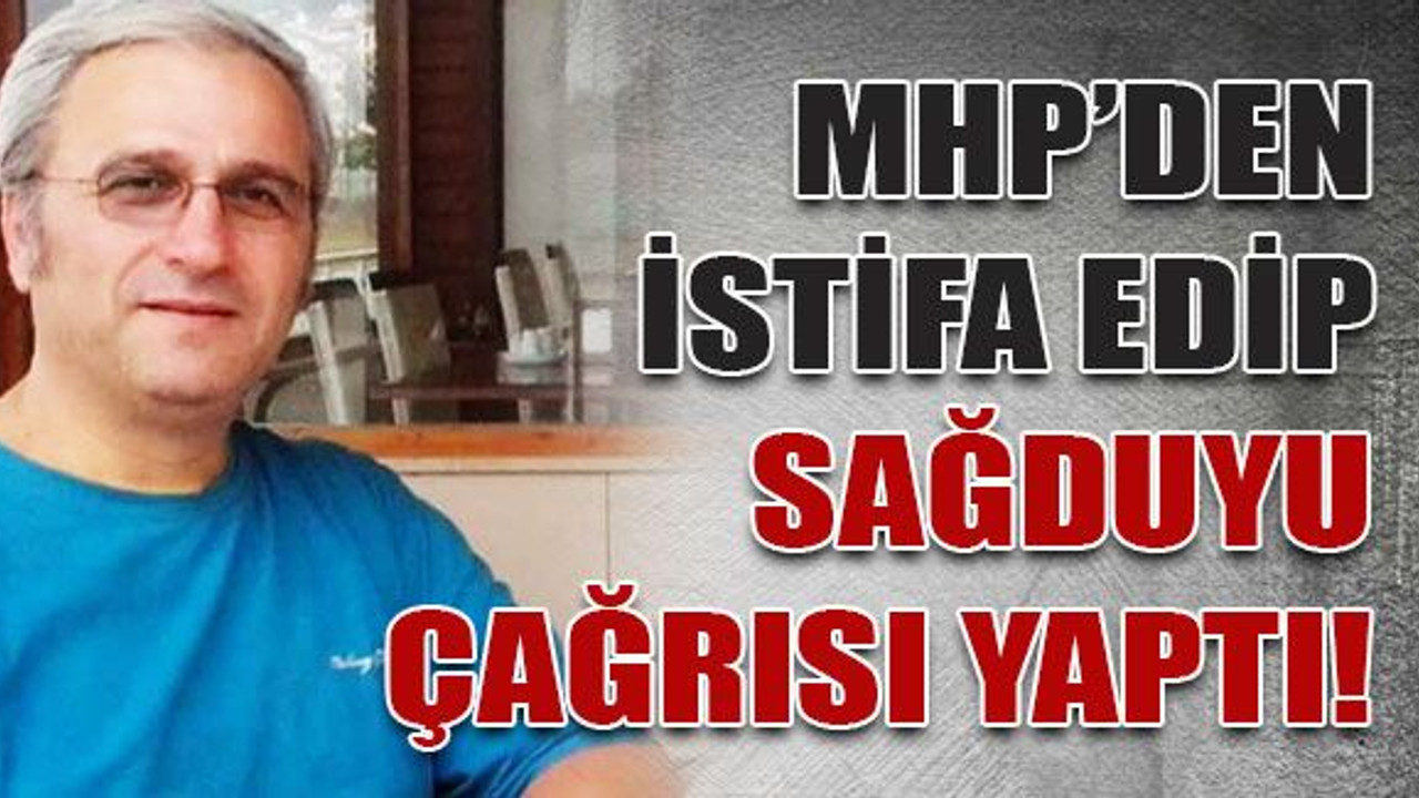 MHP’den istifa edip sağduyu çağrısı yaptı!