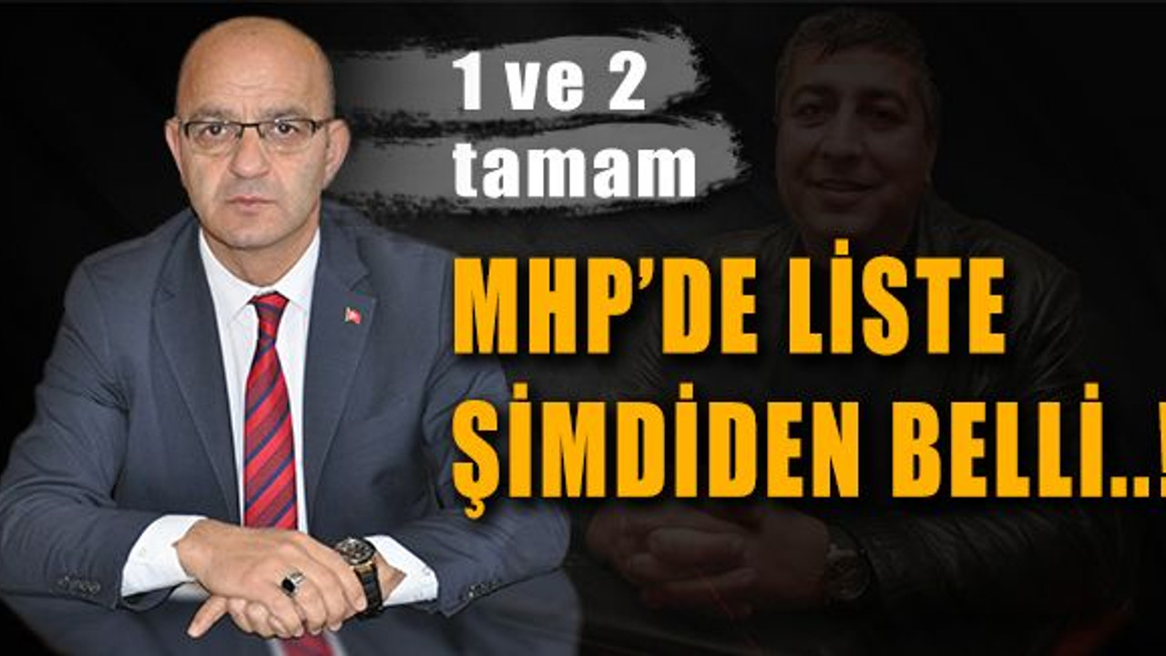 1 ve 2 tamam, MHP’de liste şimdiden belli!