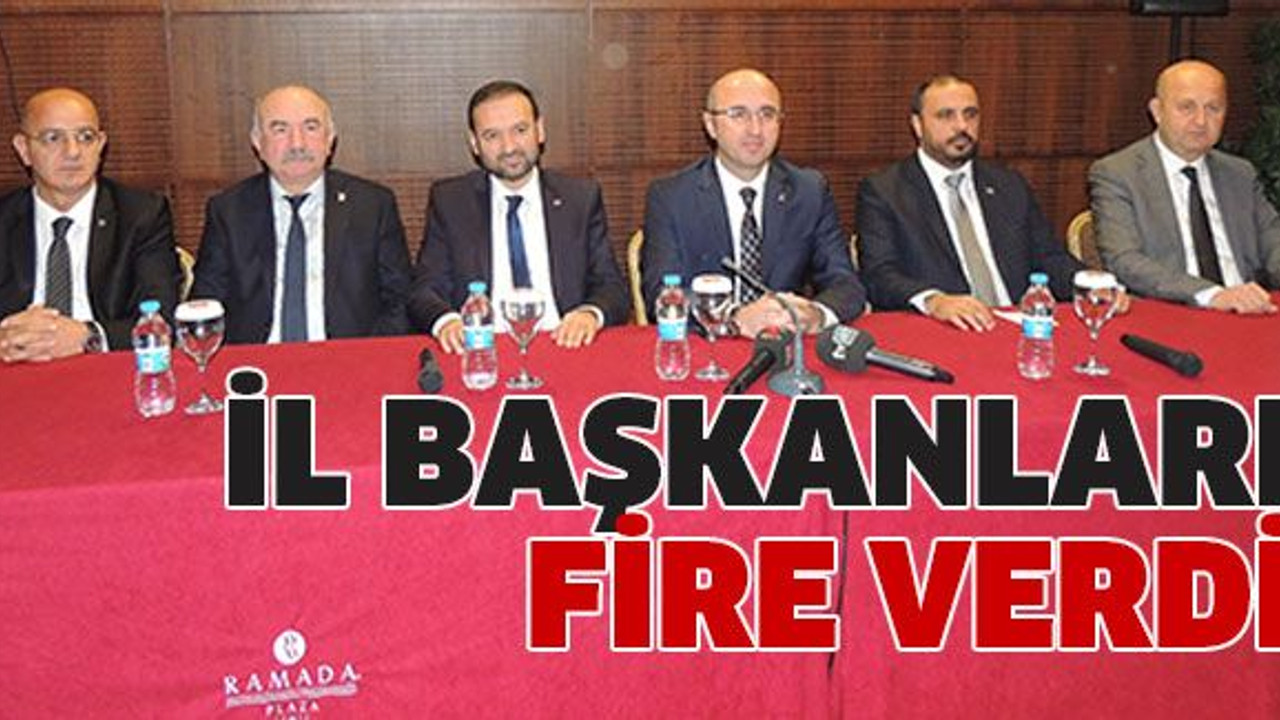 İl başkanları fire verdi