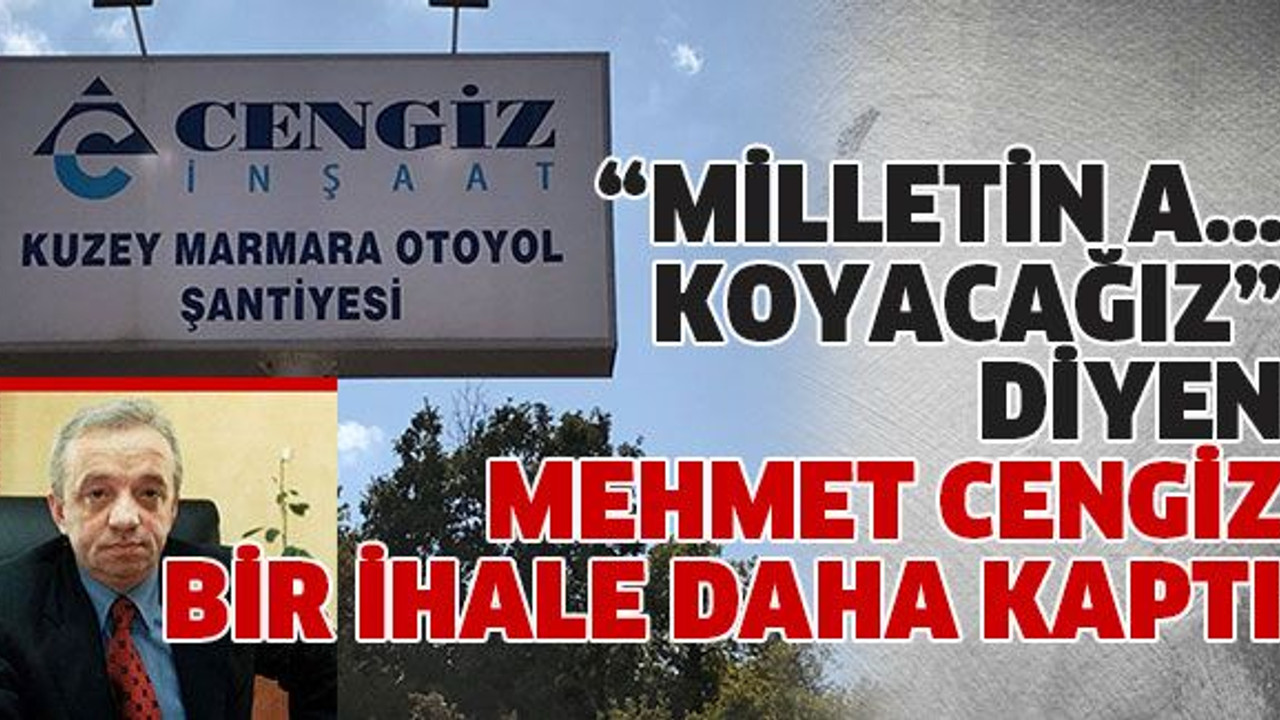 “Milletin a… koyacağız” diyen Mehmet Cengiz bir ihale daha kaptı