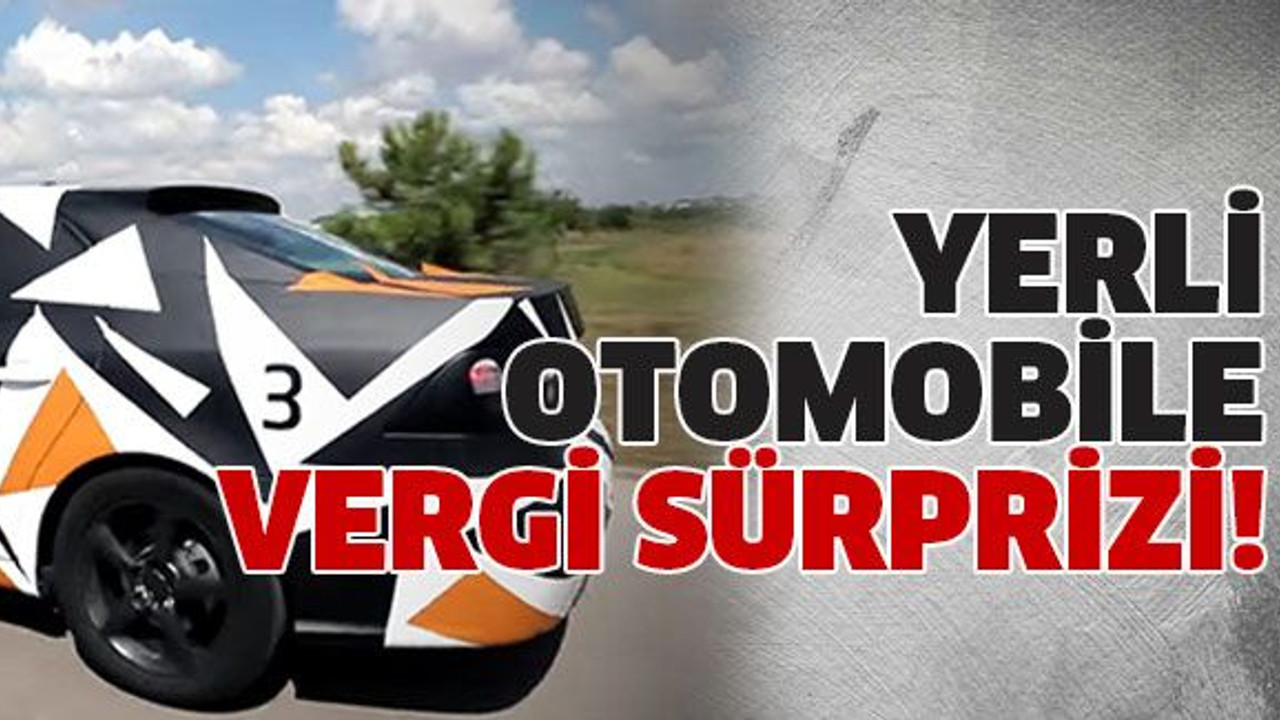 Yerli otomobile vergi sürprizi!