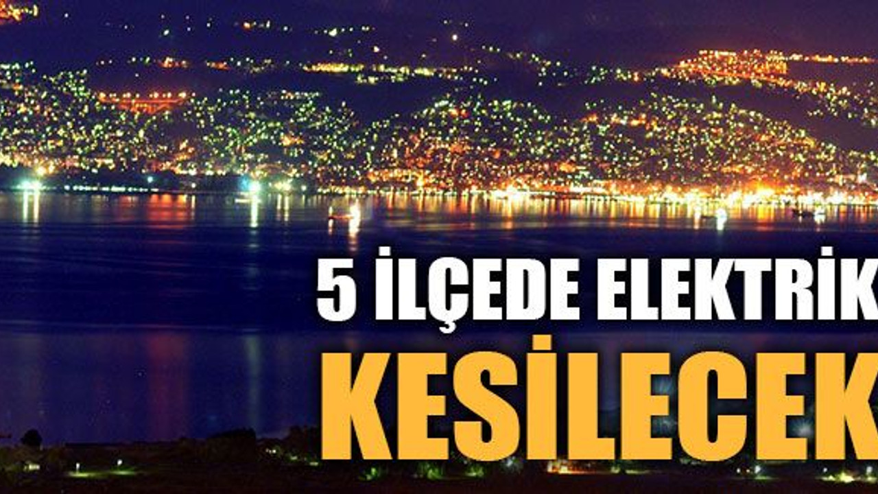 SEDAŞ açıkladı: 5 ilçede elektrik kesilecek