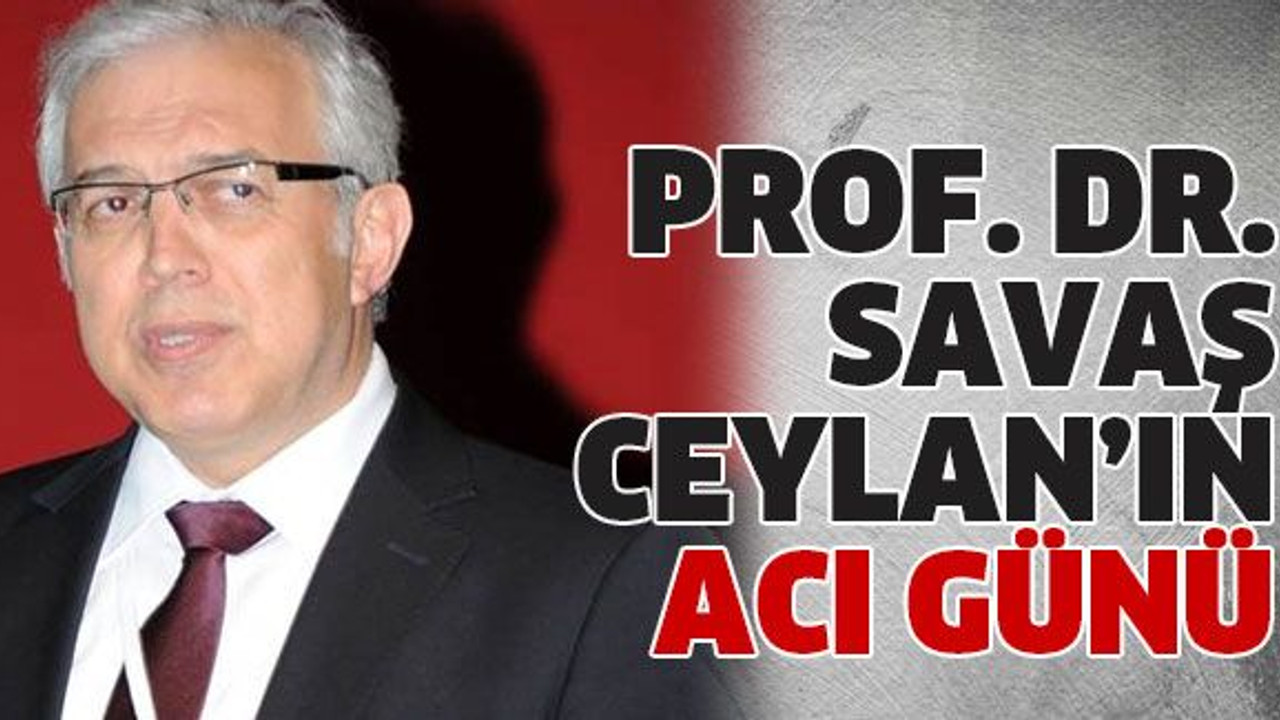 Savaş Ceylan’ın acı günü