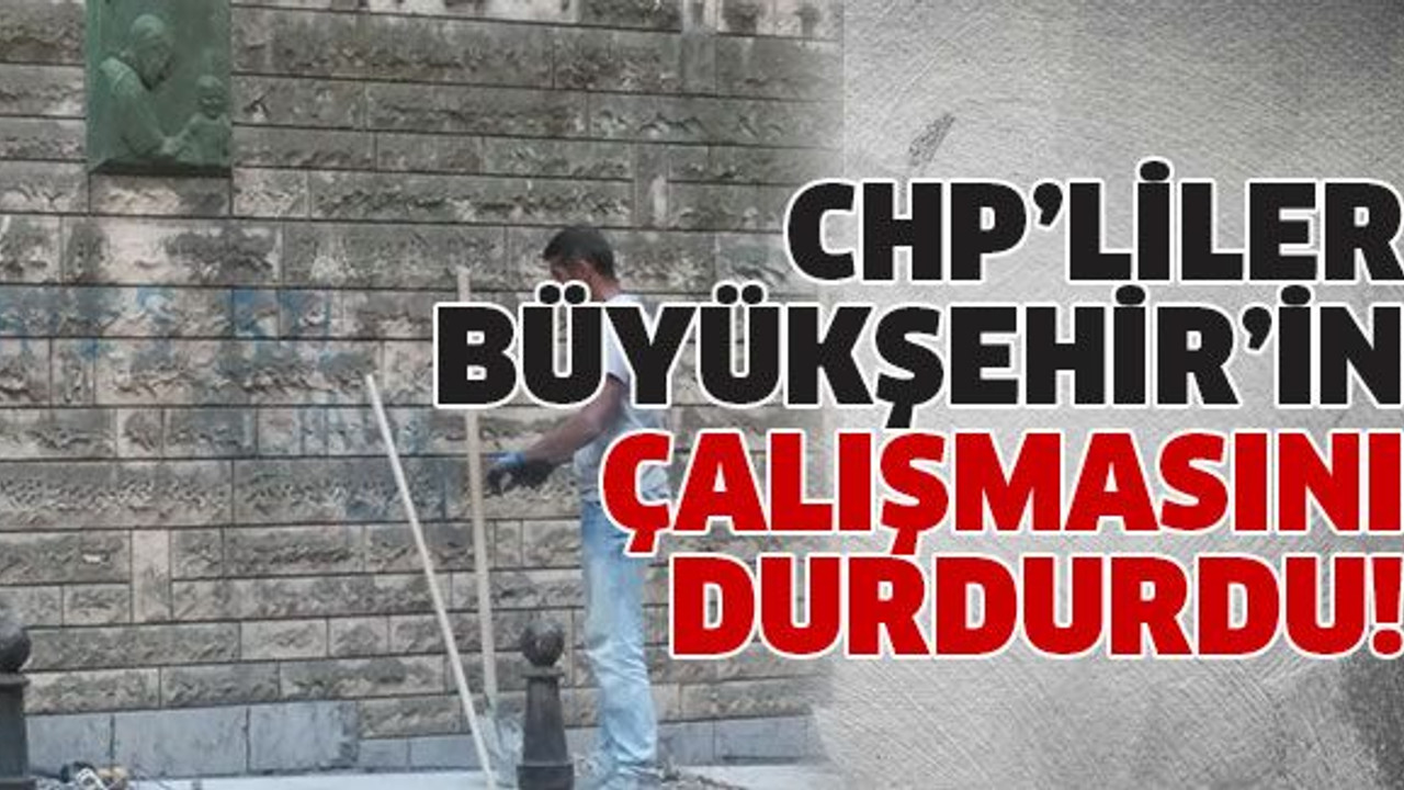 CHP’liler Büyükşehir’in çalışmasını durdurdu!
