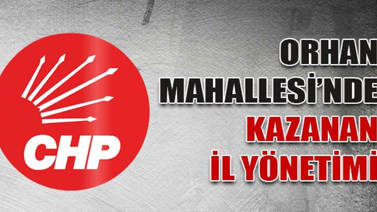 Orhan Mahallesi’nde kazanan il yönetimi