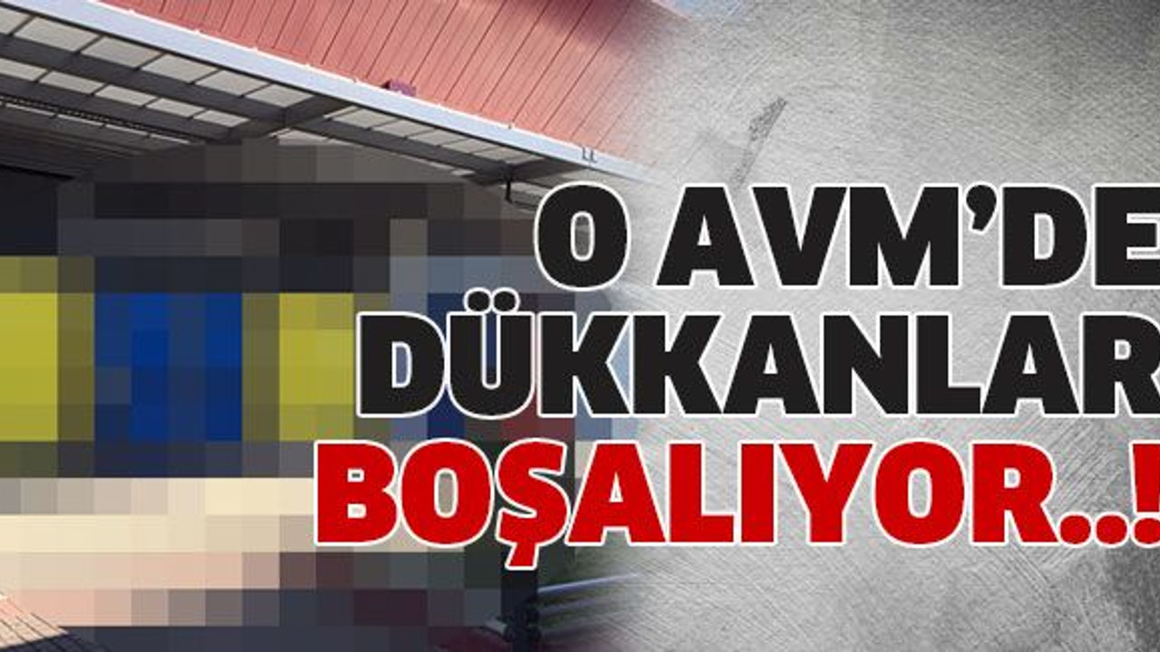 O AVM’de dükkanlar boşalıyor..!