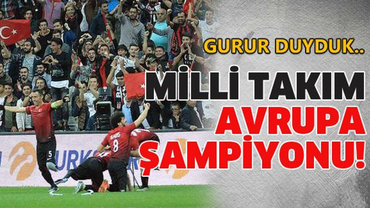 Milli takım Avrupa şampiyonu!