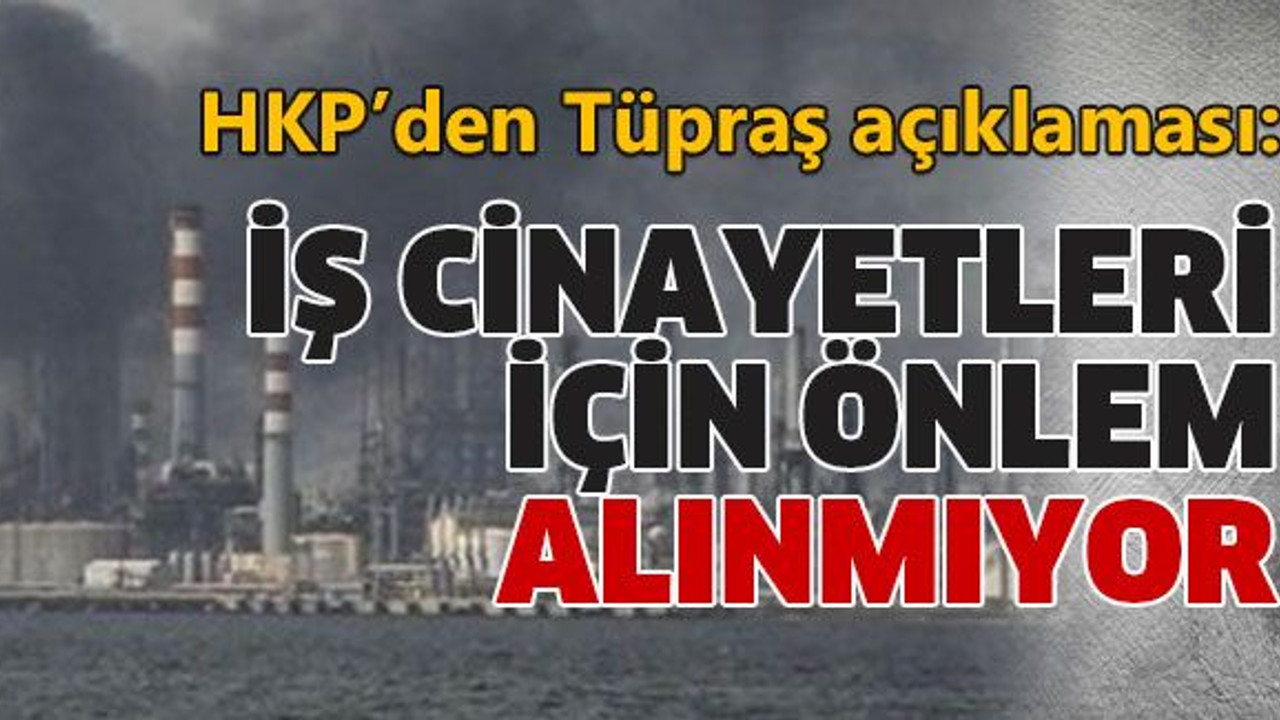 İş cinayetleri için önlem alınmıyor
