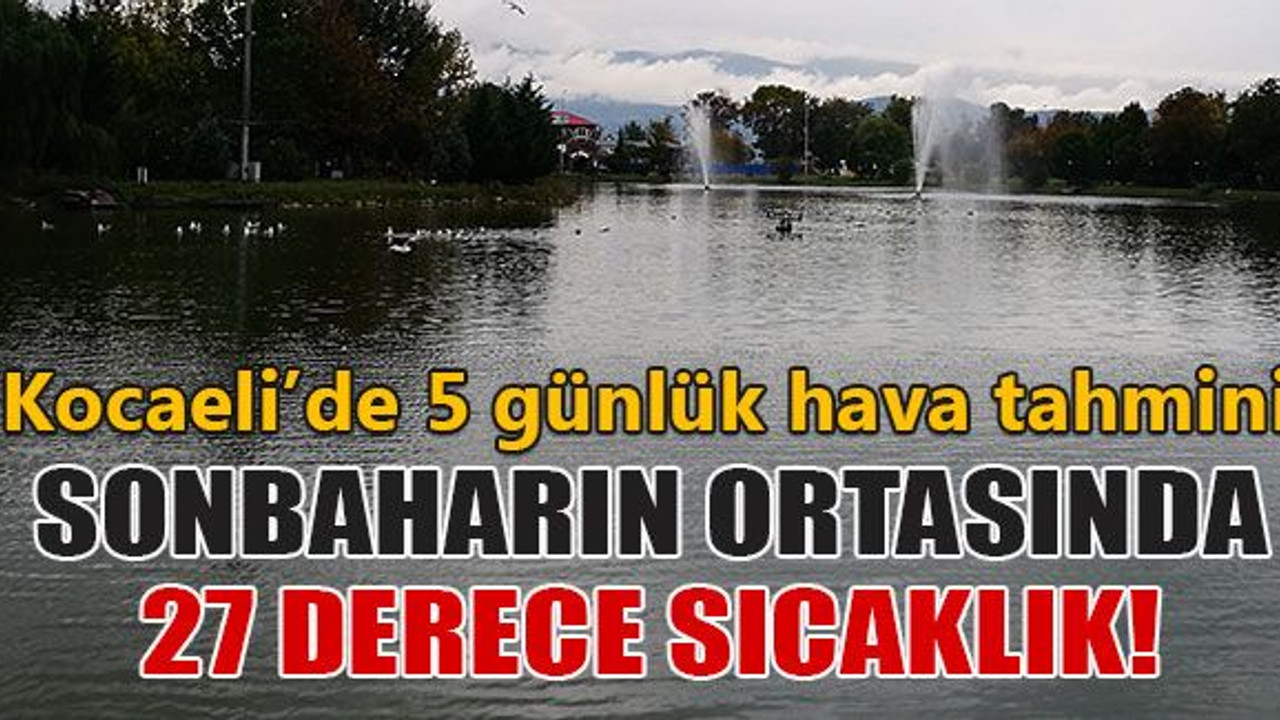 Sonbaharın ortasında 27 derece sıcaklık!