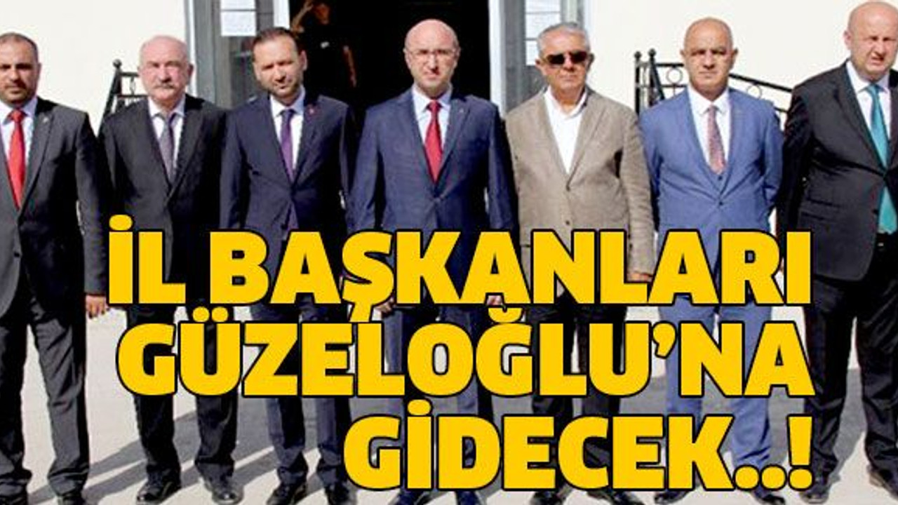İl başkanları Güzeloğlu’na gidecek..!