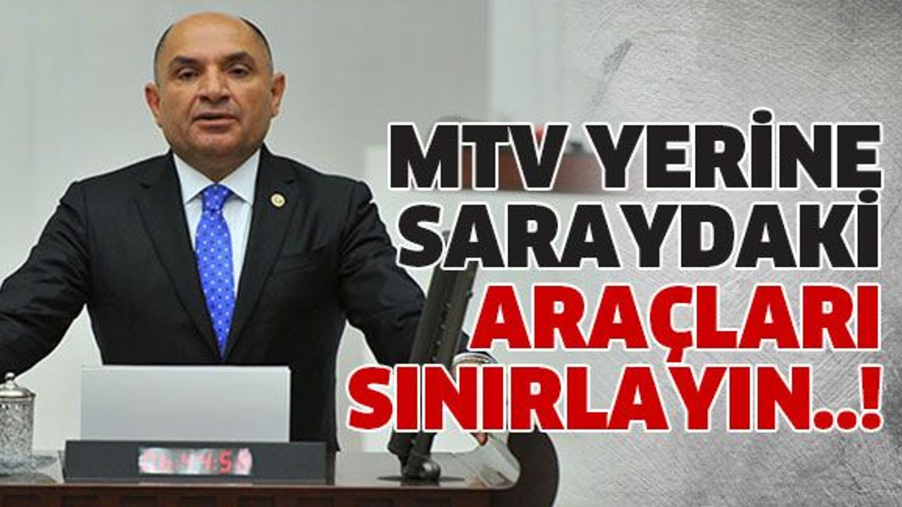 MTV yerine saraydaki araçları sınırlayın..!