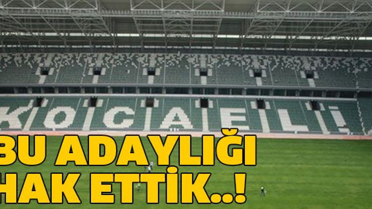 Bu adaylığı hak ettik..!