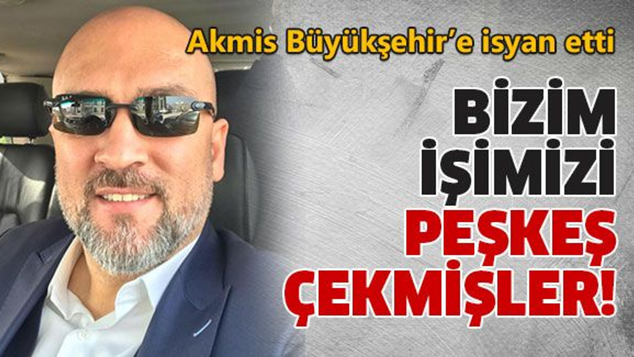Bizim işimizi peşkeş çekmişler!