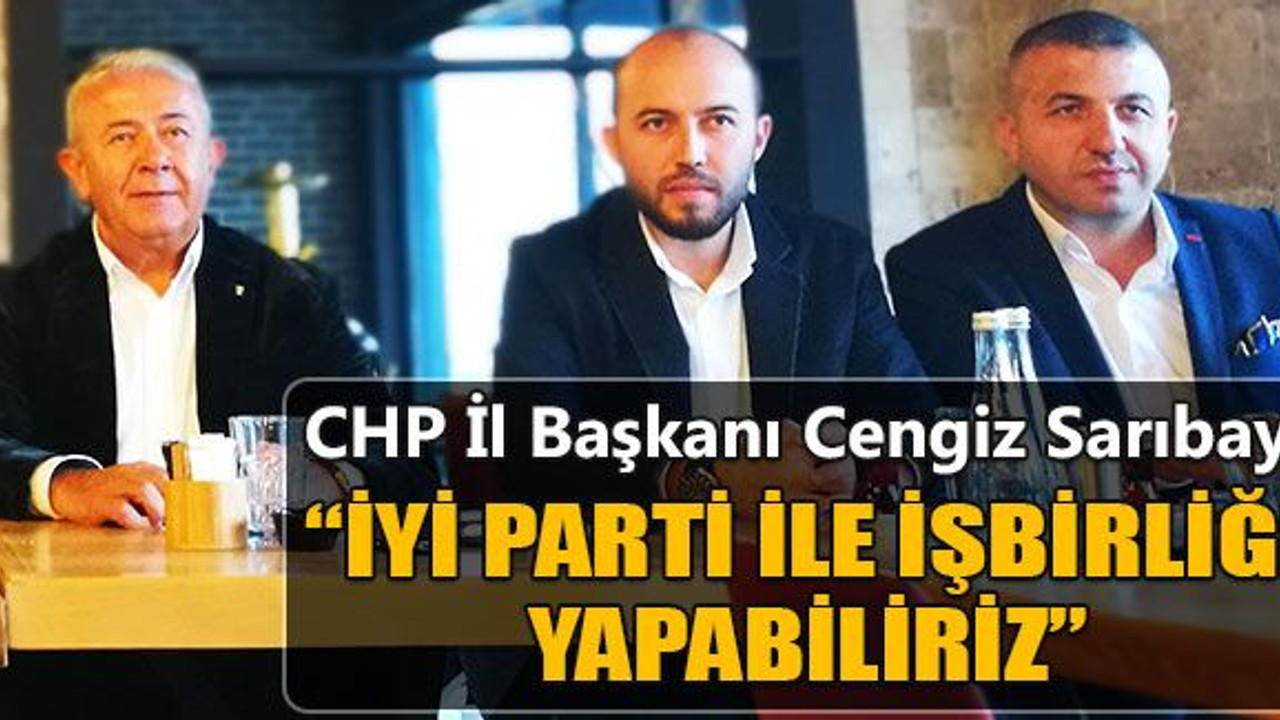 Sarıbay: İYİ Parti ile işbirliği yapabiliriz