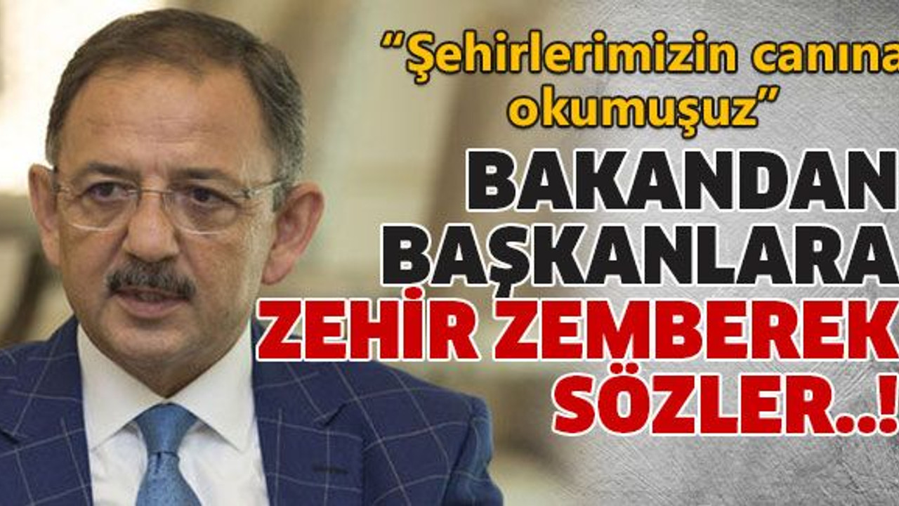 Bakan'dan başkanlara zehir zemberek sözler
