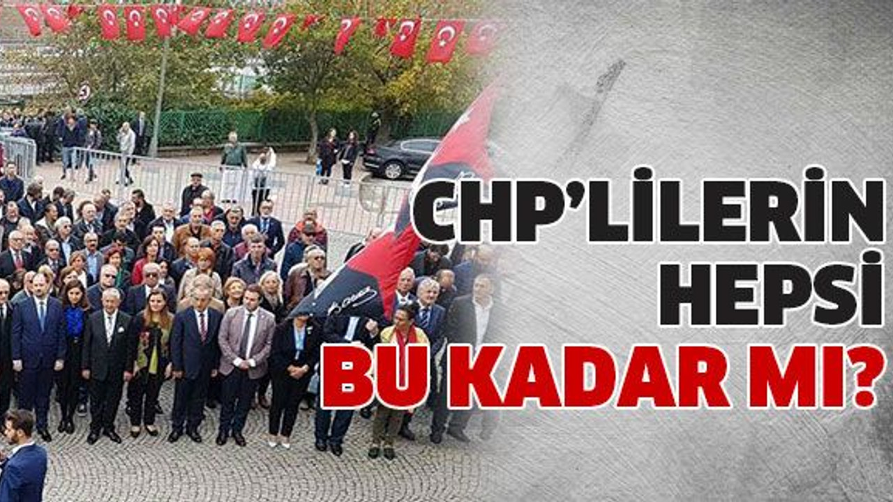 CHP'lilerin hepsi bu kadar mı?