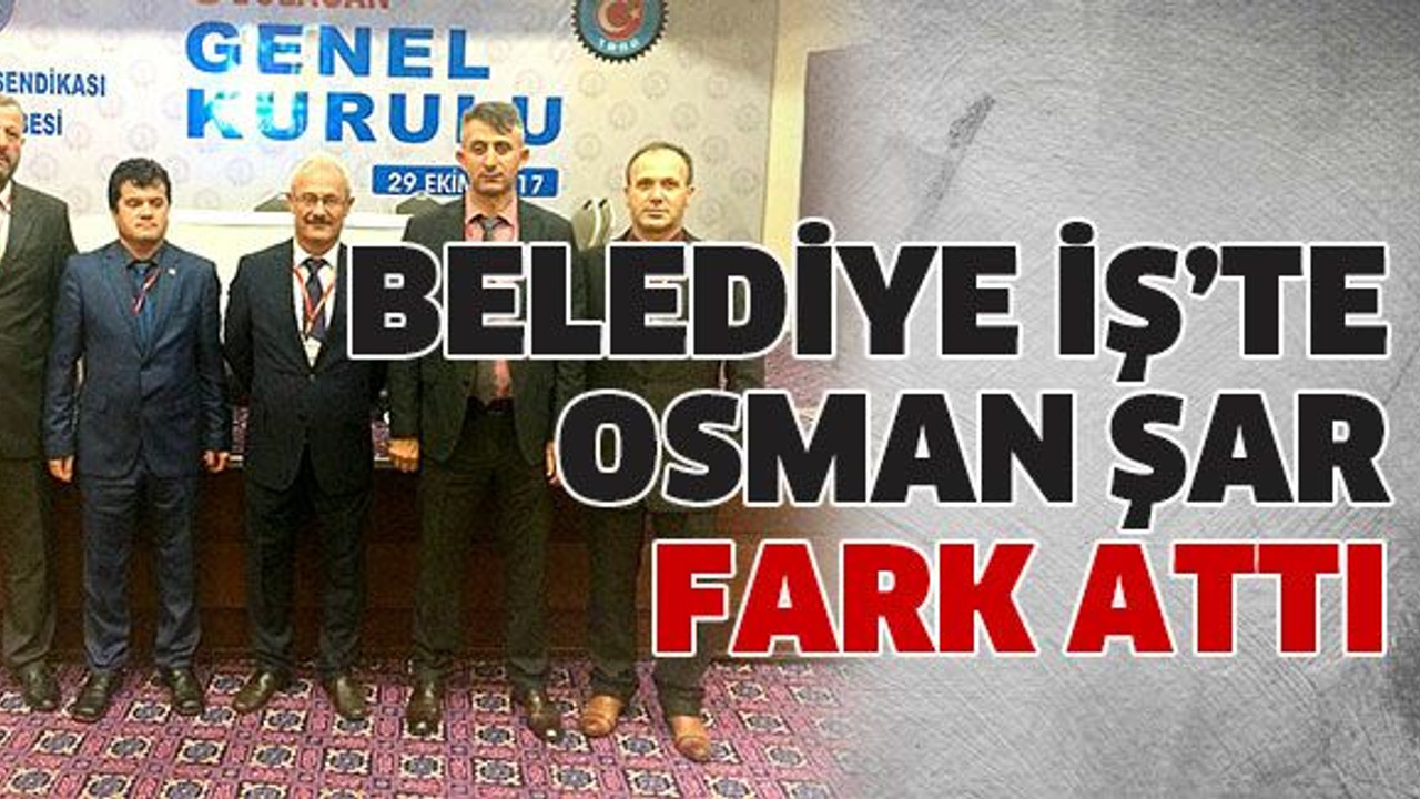 Belediye İş’te Osman Şar fark attı