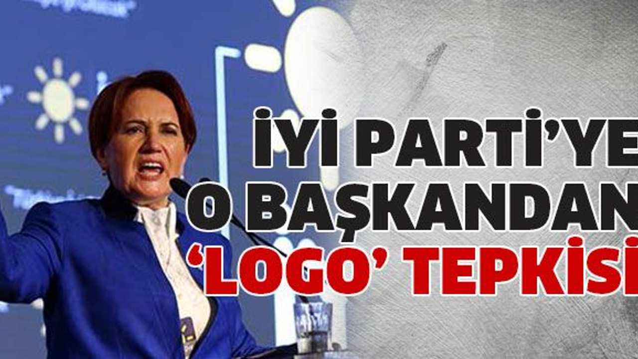 İYİ Parti’ye o başkandan ‘logo’ tepkisi