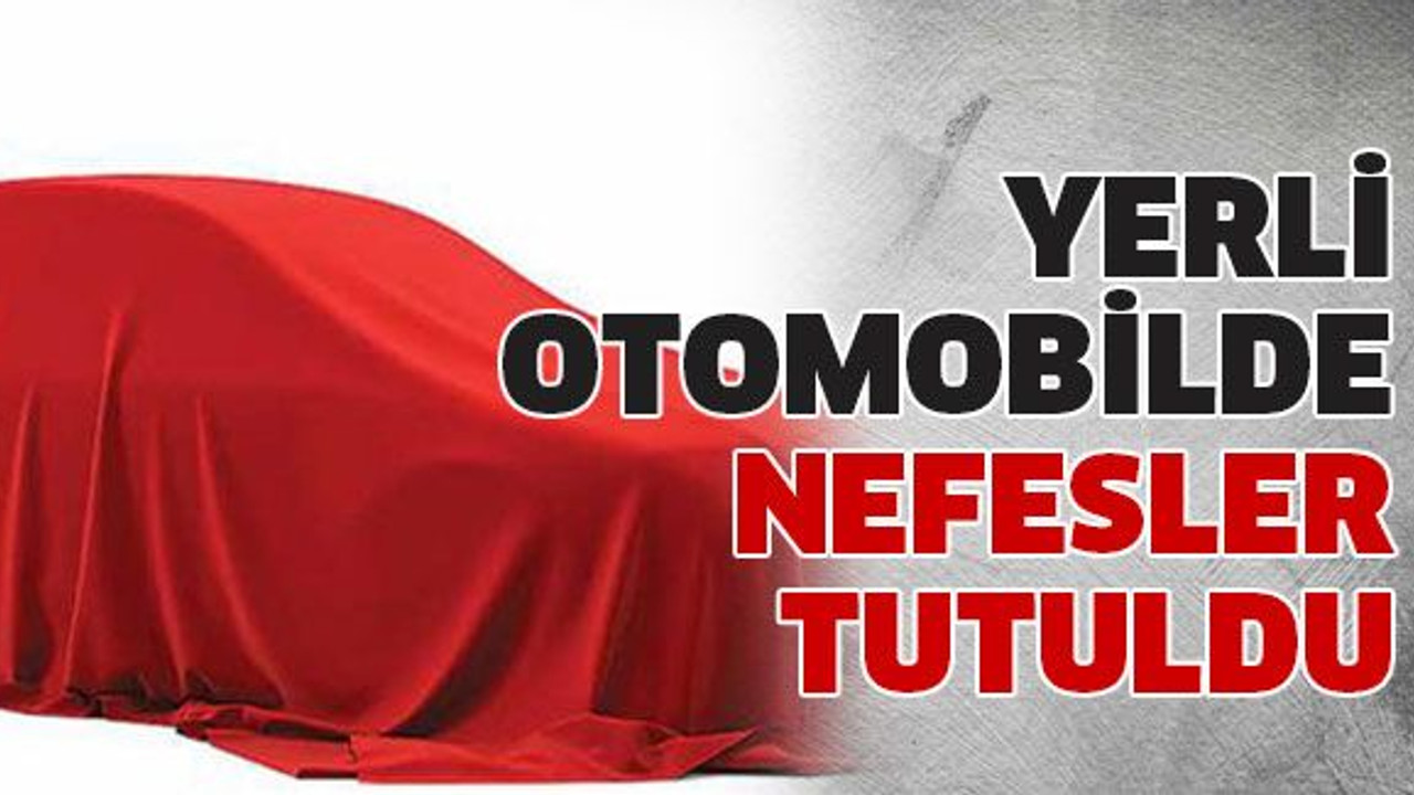 Yerli otomobilde nefesler tutuldu