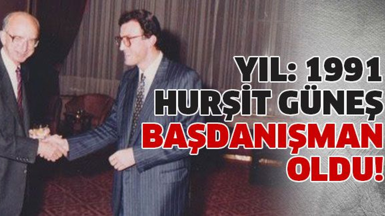 Yıl: 1991 Hurşit Güneş başdanışman oldu!