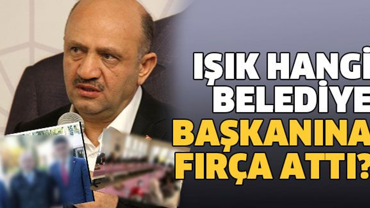 Işık, hangi belediye başkanına fırça attı?