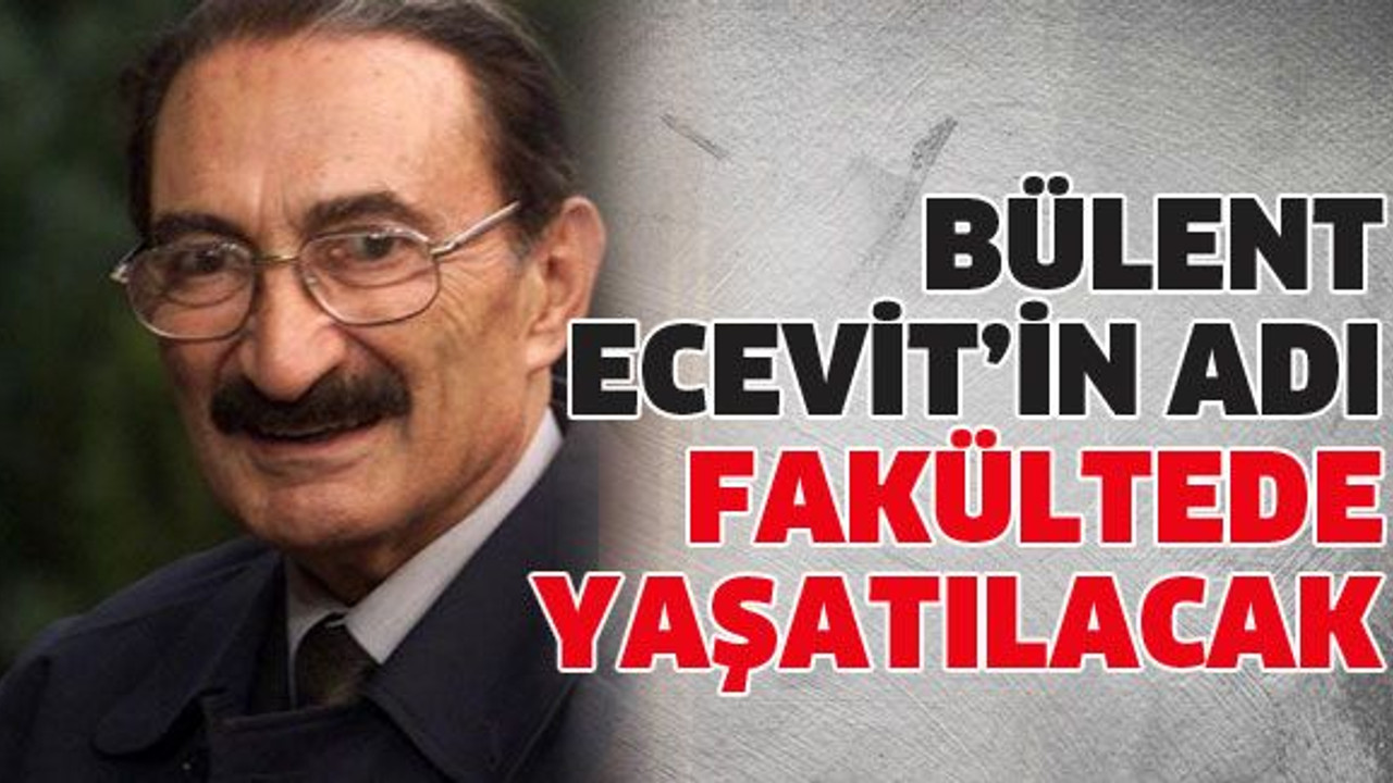 Bülent Ecevit’in adı fakültede yaşatılacak
