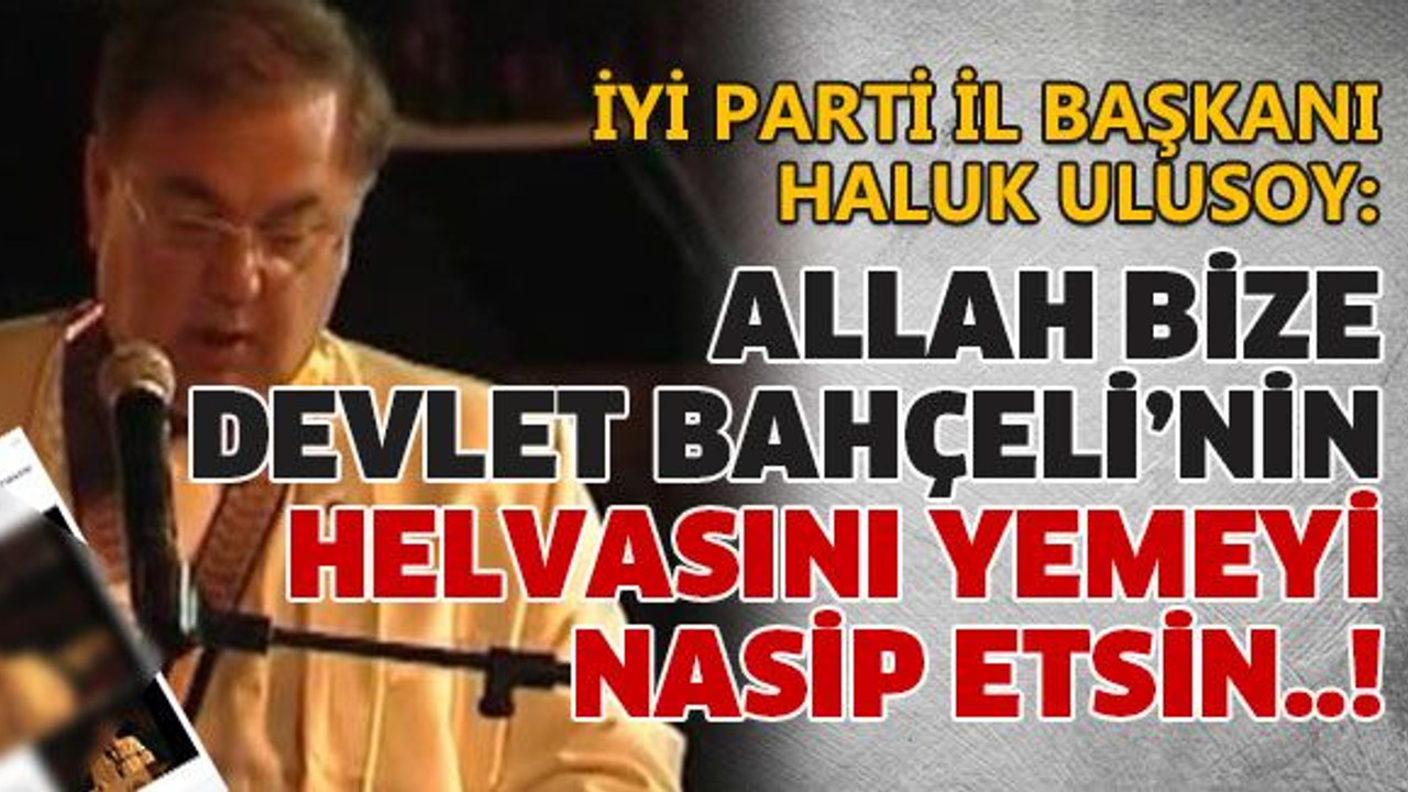 Allah bize Devlet Bahçeli’nin helvasını yemeyi nasip etsin..!
