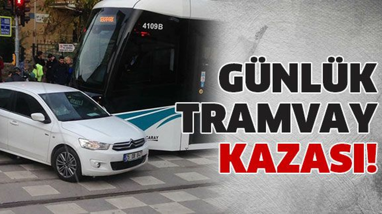 Günlük tramvay kazası!