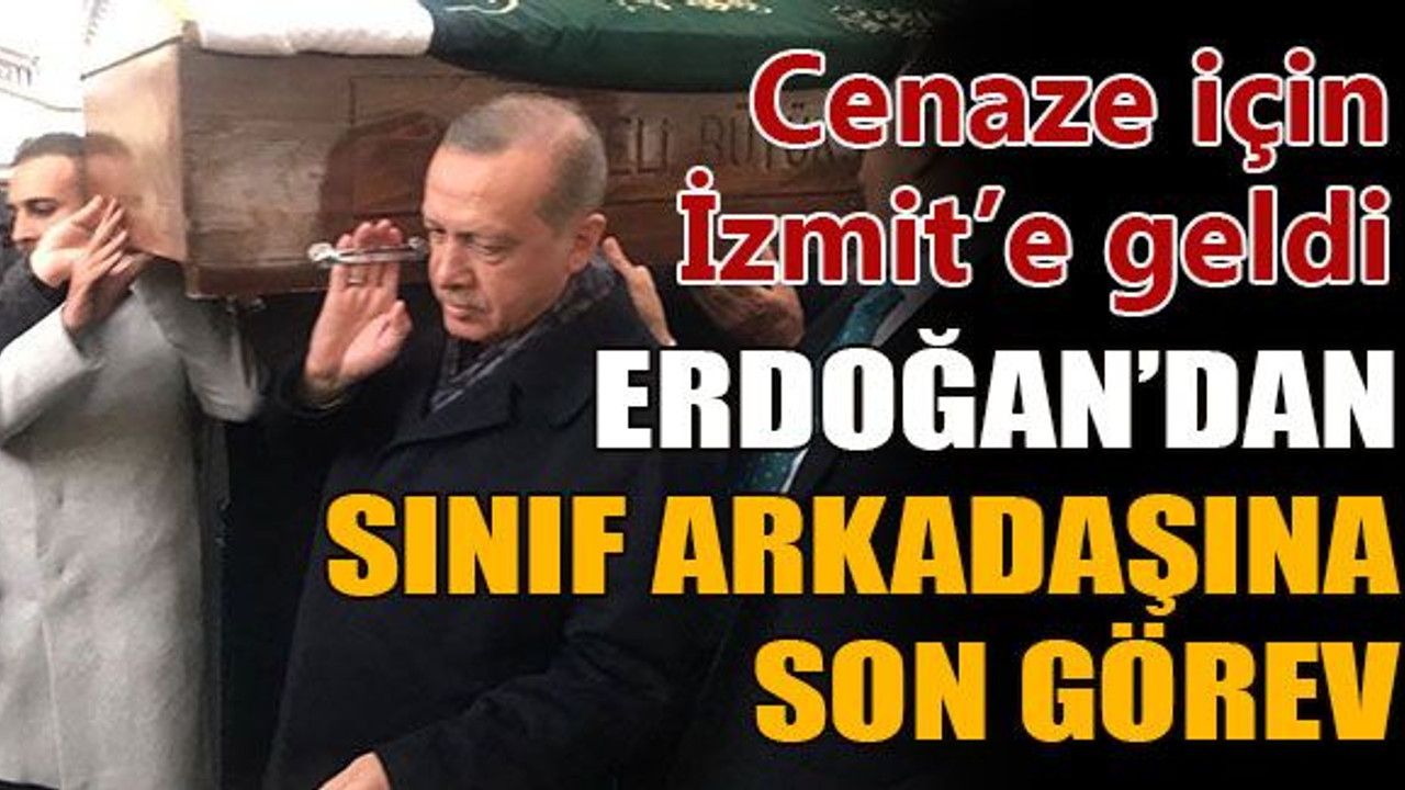 Erdoğan, sınıf arkadaşının cenazesi için İzmit'e geldi