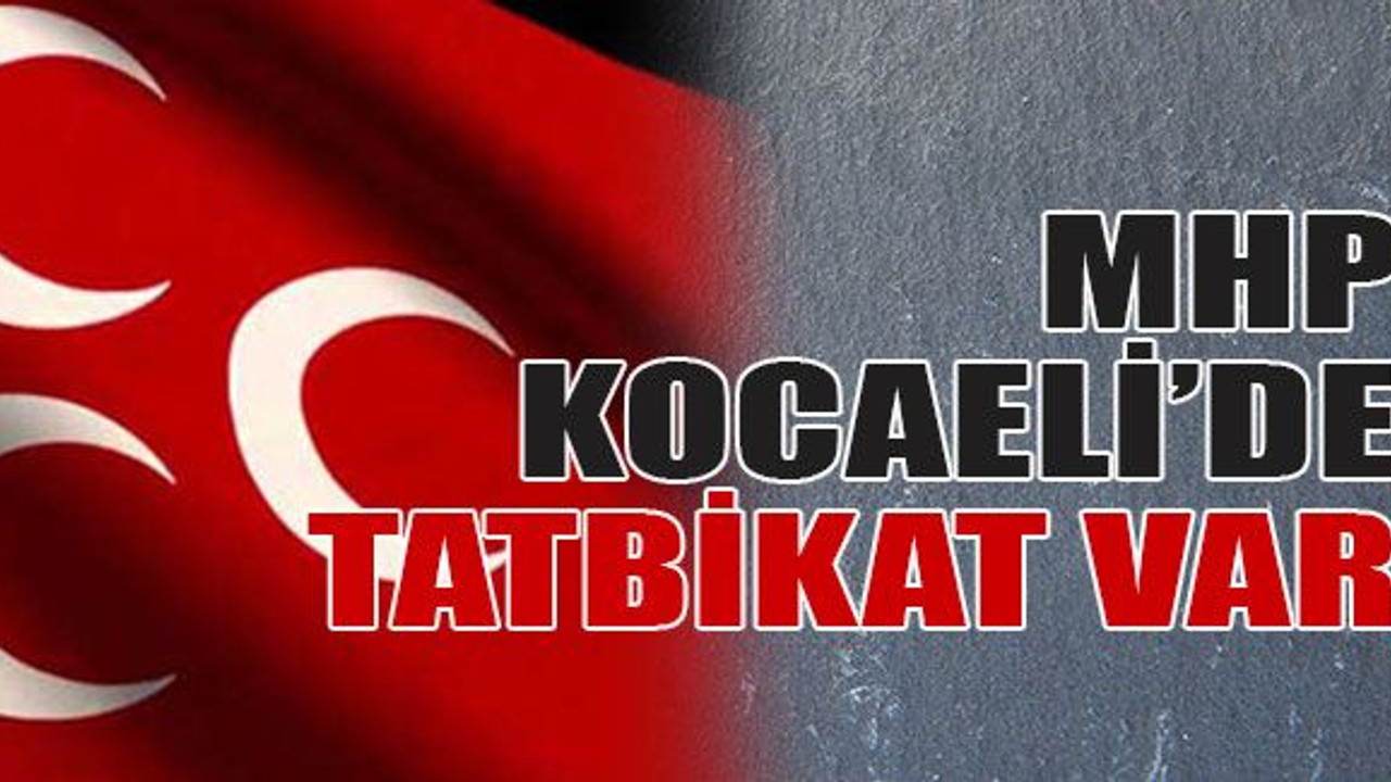 MHP Kocaeli’de tatbikat var