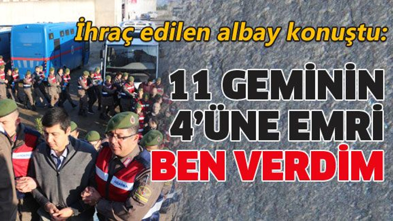 11 geminin 4’üne emri ben verdim