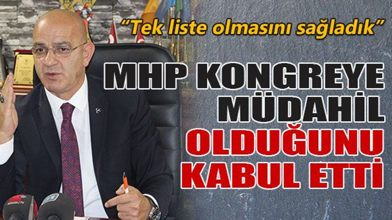 MHP kongreye müdahil olduğunu kabul etti