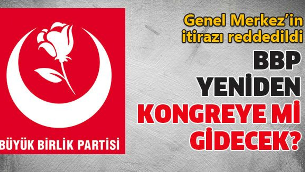 BBP yeniden kongreye mi gidecek?