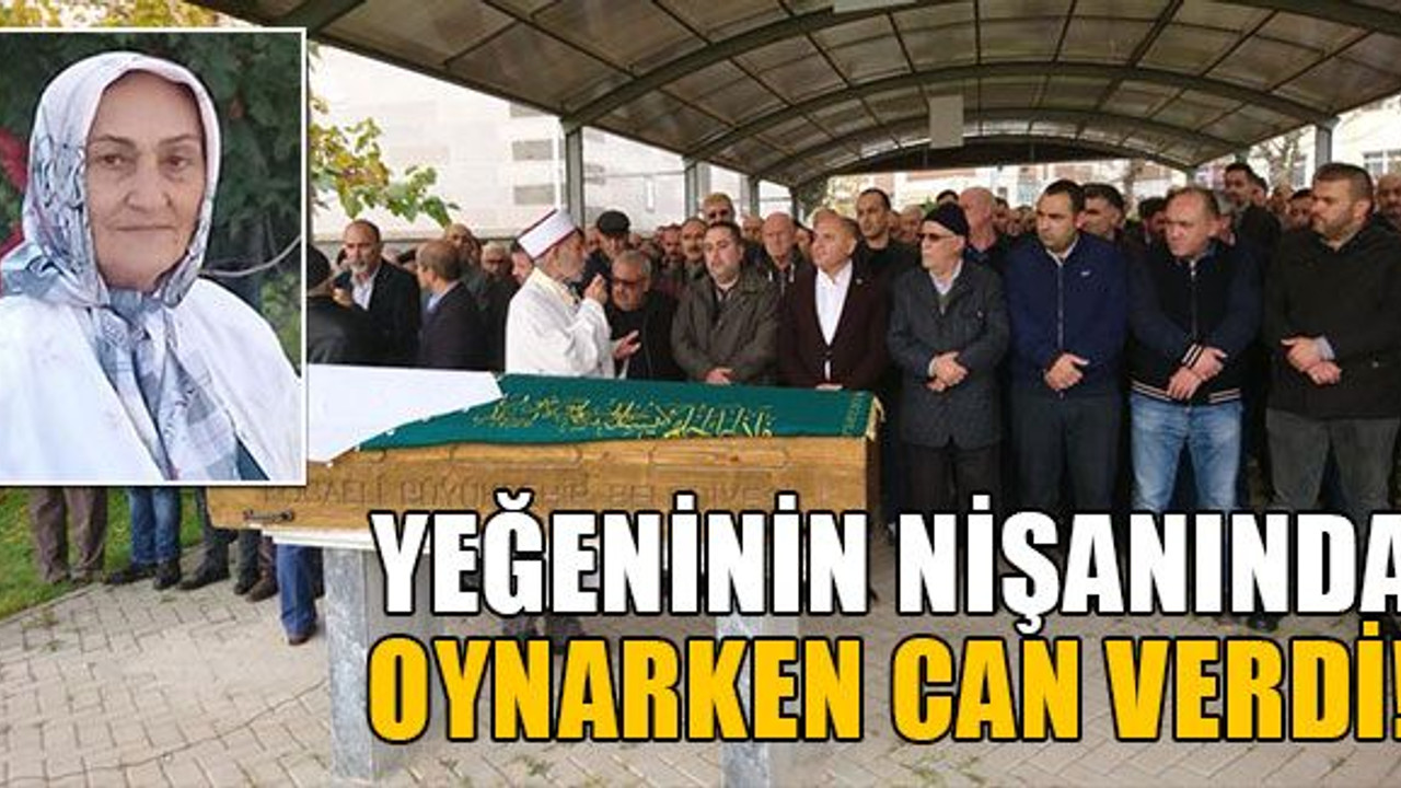 Yeğeninin nişanında oynarken can verdi!