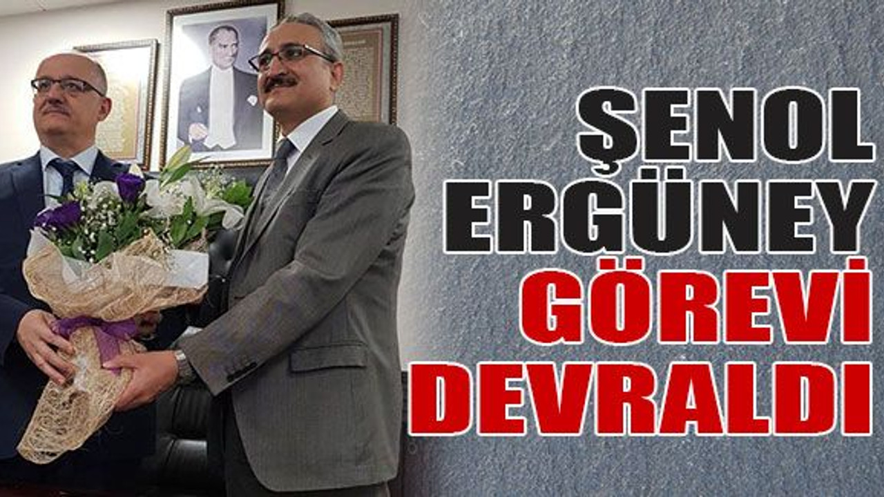 Şenol Ergüney görevi devraldı