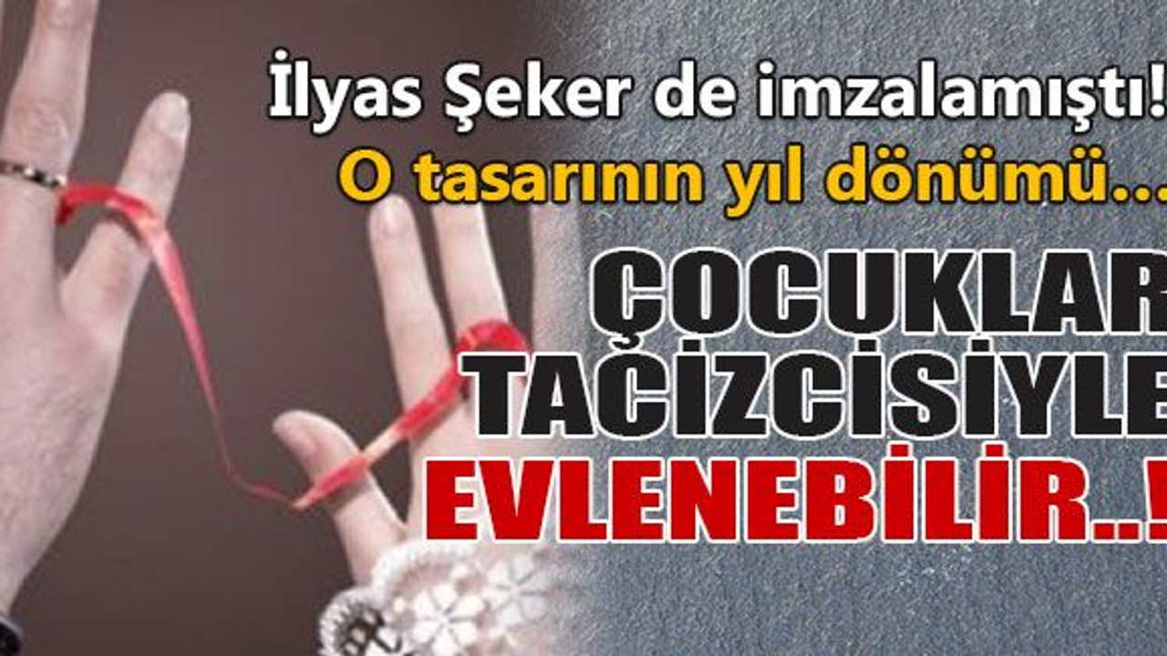 Çocuklar tacizcisiyle evlenebilir..!