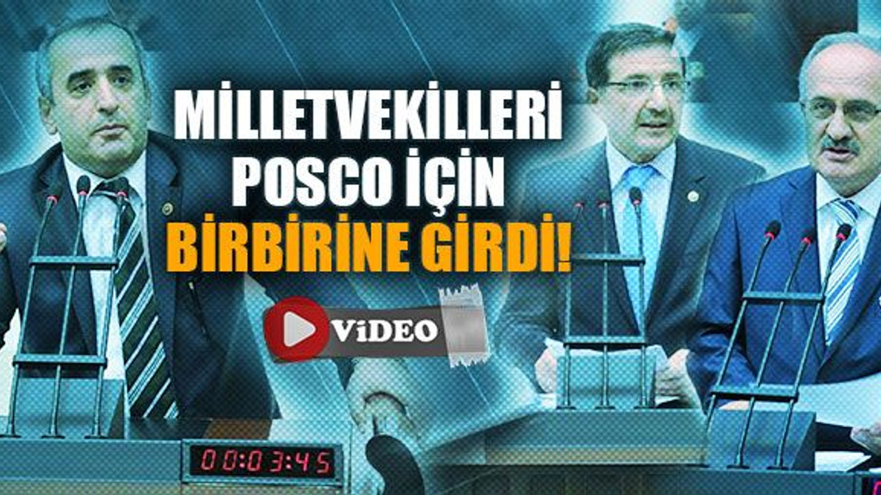 Milletvekilleri POSCO için birbirine girdi!