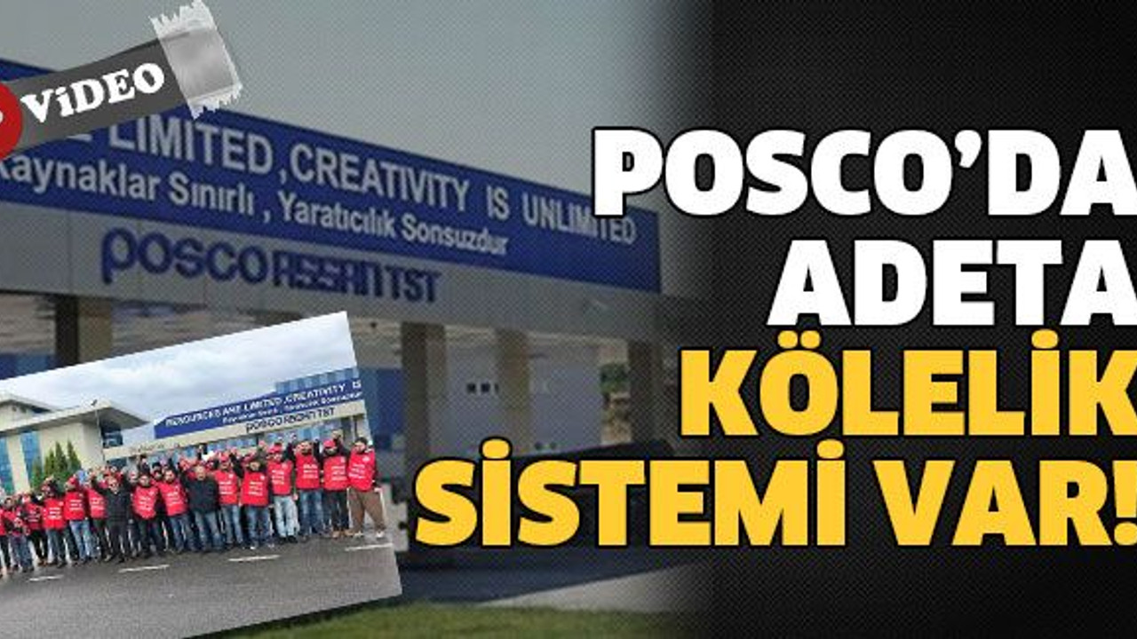 Posco’da adeta kölelik sistemi var!