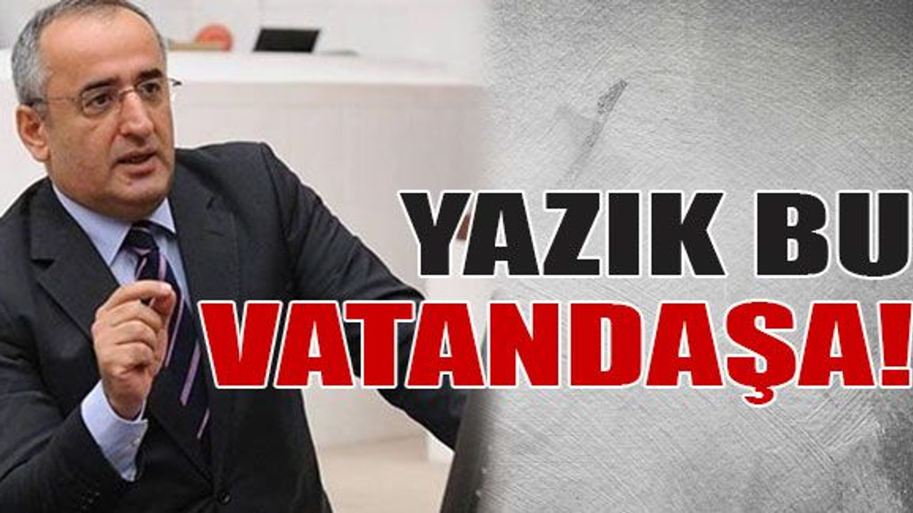 Yazık bu vatandaşa!