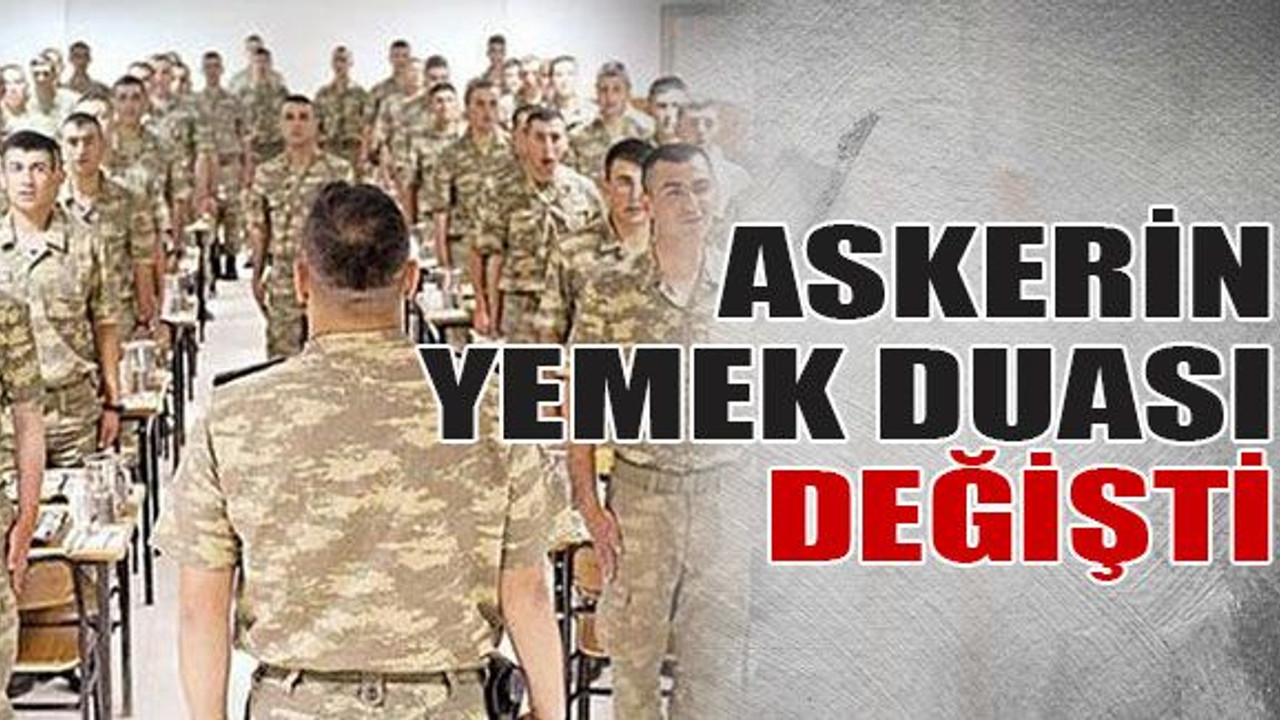 Askerin yemek duası değişti
