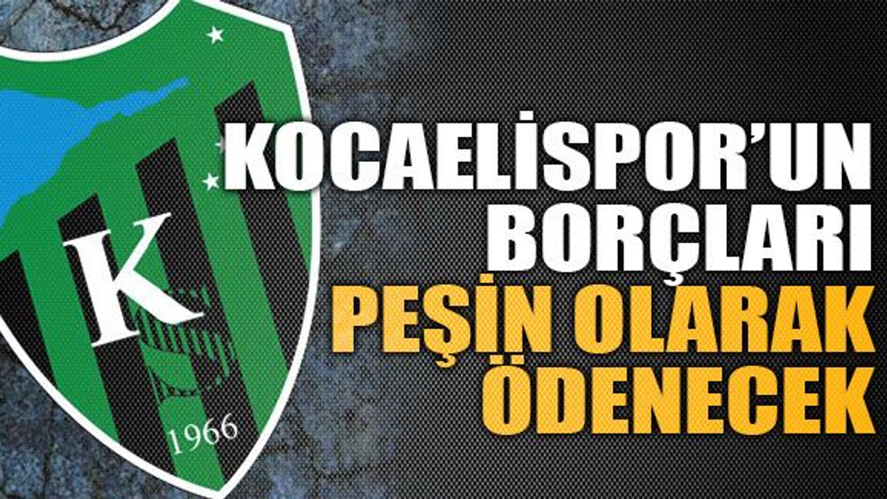 Kocaelispor’un borçları peşin olarak ödenecek