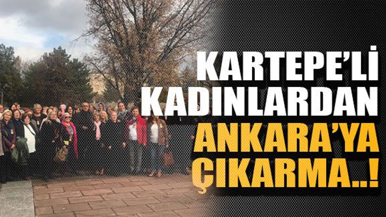 Kartepe’li kadınlardan Ankara’ya çıkarma..!