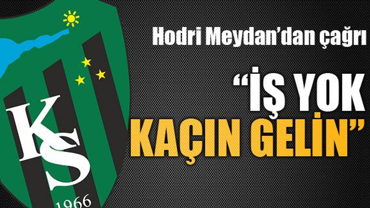 “İş yok, kaçın gelin”