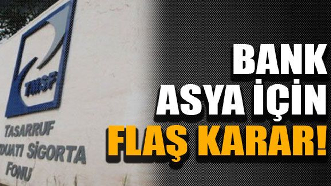 Bank Asya için flaş karar!