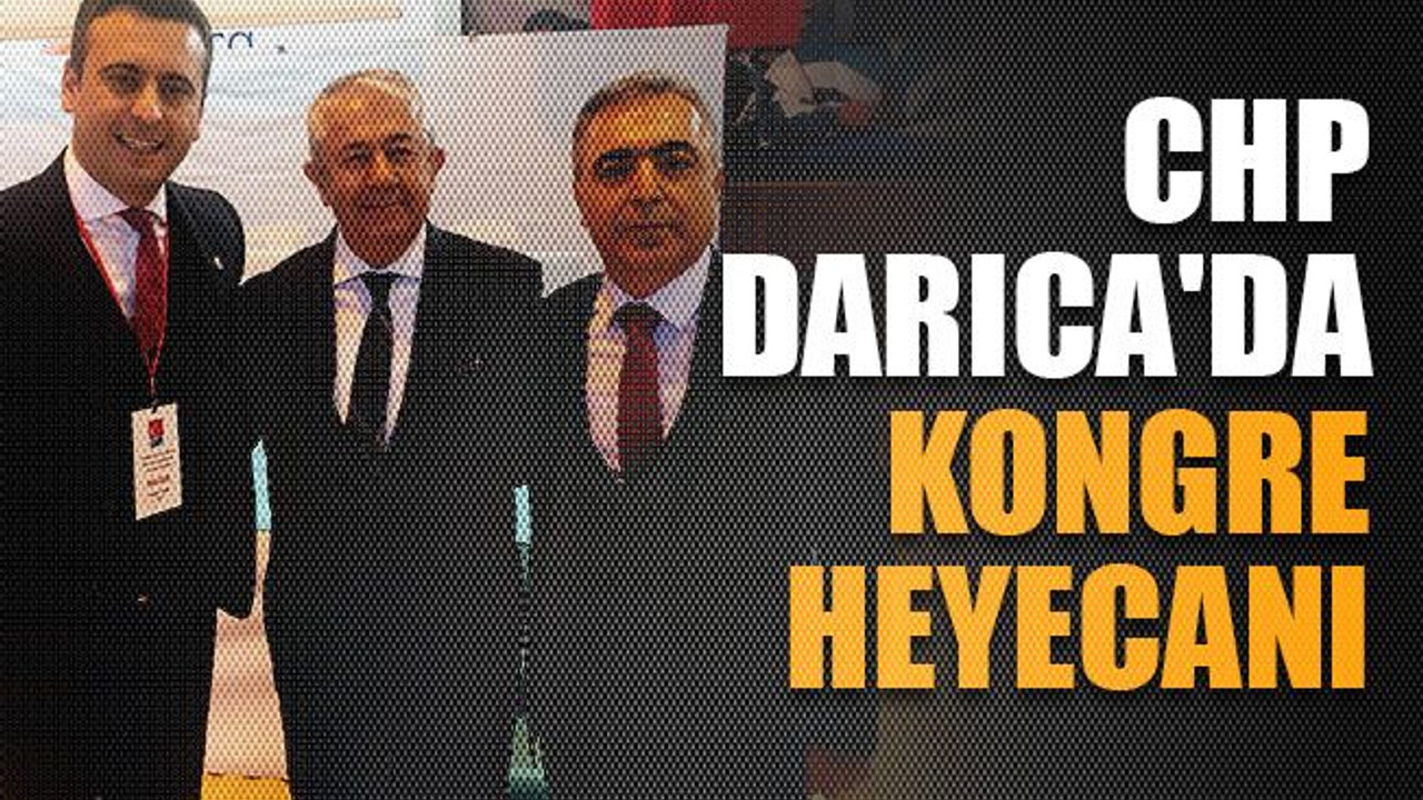 CHP Darıca'da kongre heyecanı!